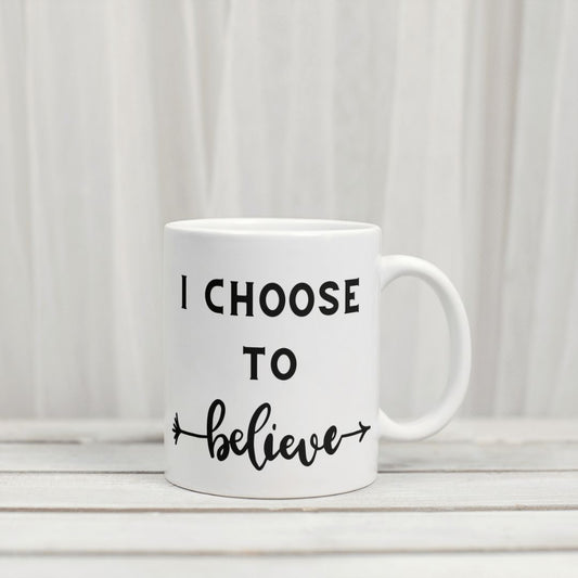 Choose to Believe Mug